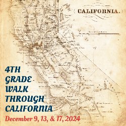 4th Grade Walk Through California - December 9, 13, & 17, 2024